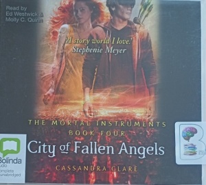 City of Fallen Angels - The Mortal Instruments Book Four written by Cassandra Clare performed by Ed Westwick and Molly C. Quinn on Audio CD (Unabridged)